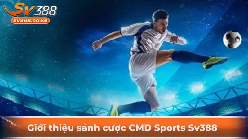 Giới thiệu sảnh cược CMD Sports Sv388 