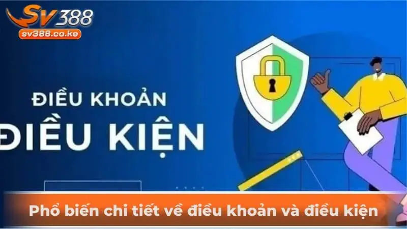 Phổ biến chi tiết về điều kiện và điều khoản