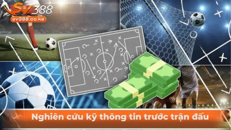 Nghiên cứu kỹ thông tin trước trận đấu