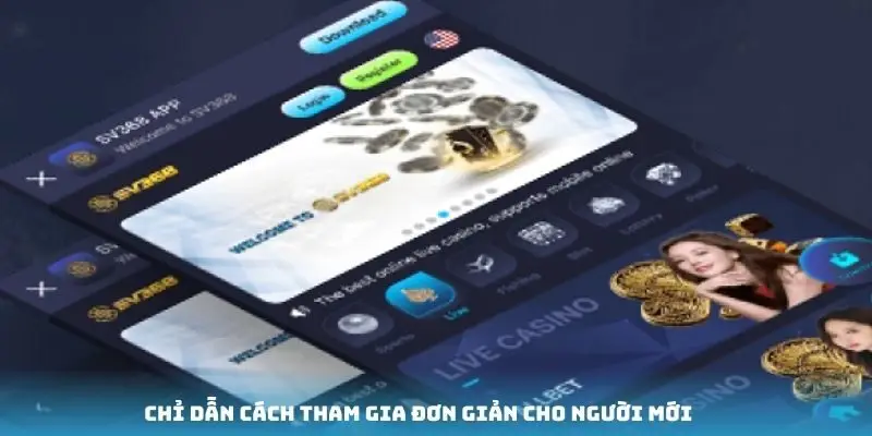 Chỉ dẫn cách tham gia đơn giản cho người mới