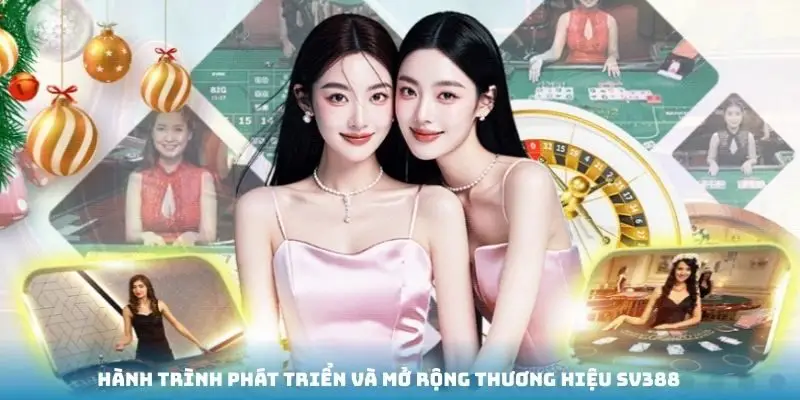 Hành trình phát triển và mở rộng thương hiệu SV388